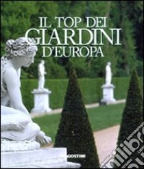 Il top dei giardini d'Europa libro di Brambilla Maria