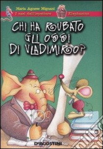 Chi ha rubato gli ossi di Vladimiro? libro di Mignani M. Agnese