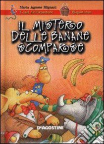 Il mistero delle banane scomparse libro di Mignani M. Agnese