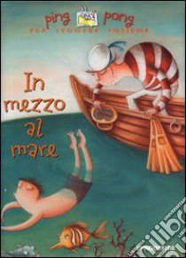 In mezzo al mare libro di Silver Martha - Silver Tony