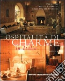 Ospitalità di charme in Italia libro di Scalisi Lorenza