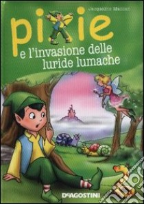 Pixie e l'invasione delle luride lumache libro di Madden Jacqueline