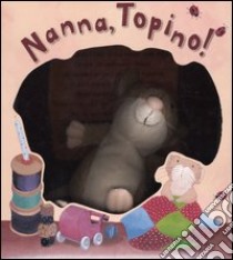 Nanna, Topino! Con gadget libro di Hendry Diana - Chapman Jane