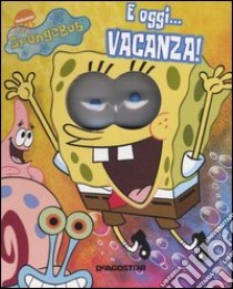 E oggi... vacanza! SpongeBob libro