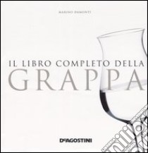 Il libro completo della grappa libro di Damonti Marino