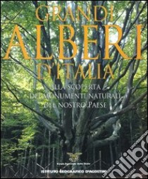 Grandi alberi d'Italia. Alla scoperta dei monumenti naturali del nostro paese libro di Cagnoni Claudio