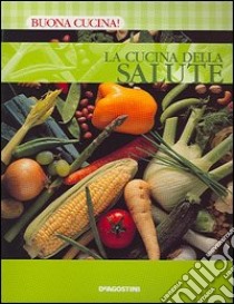 La Cucina della salute (n.e.) libro