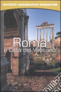 Roma e Città del Vaticano. Con atlante stradale tascabile 1:13 000 libro