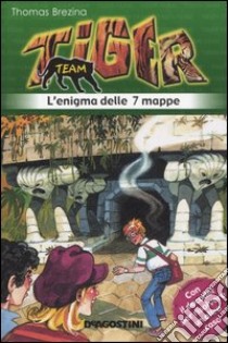 L'Enigma delle sette mappe. Tiger team. Vol. 1 libro di Brezina Thomas