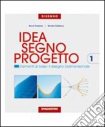 Idea; segno; progetto. Per le Scuole superiori. Vol. 1 libro di Fiumara Rocco, Cattaneo Renato