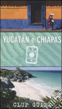 Yucatán e Chiapas libro di Morelli Gianni - Salvadori Andrea