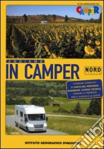 Andiamo in camper. Nord Italia. Ediz. illustrata libro di Mazzucchelli A. (cur.); Corsini L. (cur.)