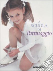 A scuola di pattinaggio libro di Bray-Moffatt Naia - Handley David