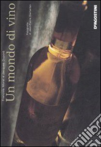 Un mondo di vino libro di Morel François - Dupont Jacques