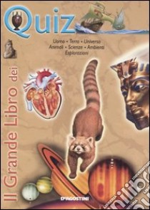 Il grande libro dei quiz. Uomo, terra, universo, animali, scienze, ambiente, esplorazioni libro di Garozzo Dorotea - Tassi Laura