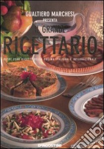 Il grande ricettario. Oltre 2300 ricette della cucina italiana e internazionale libro di Marchesi Gualtiero