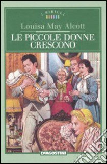 Le piccole donne crescono libro di Alcott Louisa M.