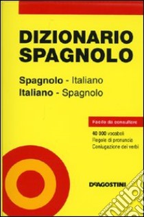 Dizionario spagnolo. Spagnolo-italiano. Italiano-spagnolo libro