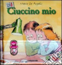 Ciuccino mio. Belli & buffi. Con gadget libro di De Angelis Marco