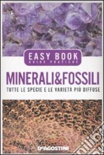 Minerali & fossili. Tutte le specie e le varietà più diffuse. Ediz. illustrata libro di Giordano P. (cur.); Teruzzi G. (cur.)