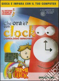 Che ora è con Clock l'orologio birichino. CD-ROM libro