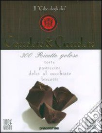 Cioccolato & cioccolato. 300 ricette golose libro di Sarcina Terry