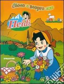 Gioco e scopro con Heidi. Ediz. illustrata libro