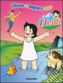 Gioco e imparo con Heidi. Ediz. illustrata libro