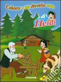 Coloro e mi diverto con Heidi. Ediz. illustrata libro