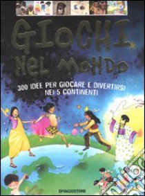 Giochi nel mondo. Ediz. illustrata libro di Massasso Alessandro - Pollastri Laura