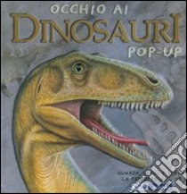 Occhio ai dinosauri. Libro pop-up. Ediz. illustrata libro di Dungworth Richard