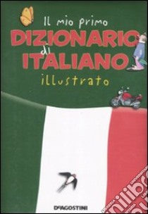 Il mio primo dizionario di italiano illustrato libro