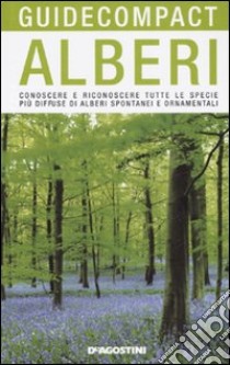 Alberi. Conoscere e riconoscere tutte le specie più diffuse di alberi spontanei e ornamentali libro di Banfi Enrico - Consolino Francesca