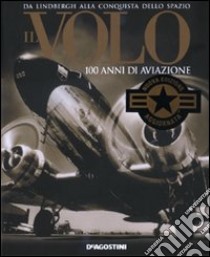 Il volo. 100 anni di aviazione libro