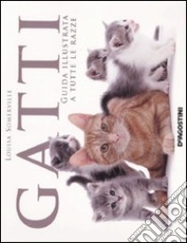 Gatti. Guida illustrata a tutte le razze libro di Somerville Louisa