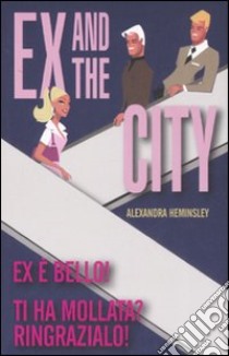 Ex and the city libro di Heminsley Alexandra