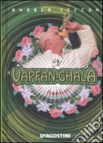 Il vapfan-ghala libro di Ceccon Andrea