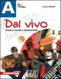 Dal vivo. Vol. A-B. Con laboratorio di creatività e informatica. Per la Scuola media. Con CD-ROM. Con DVD-ROM. Con espansione online libro di MINOIA DIEGO  