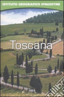 Toscana. Ediz. illustrata libro di Dall'Aglio G. Antonio - Rozzi Alessandra