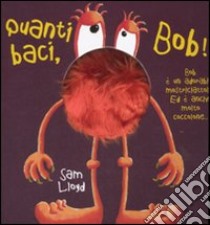 Quanti baci; Bob! Ediz. illustrata libro di Lloyd Sam