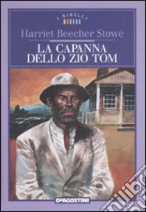 La capanna dello zio Tom libro di Stowe Harriet B.