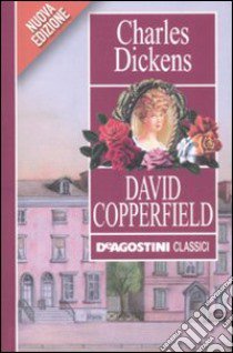 David Copperfield libro di Dickens Charles