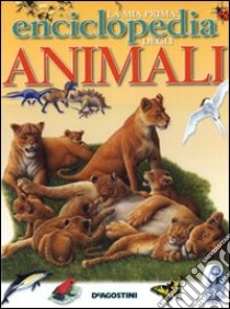 La mia prima enciclopedia degli animali libro