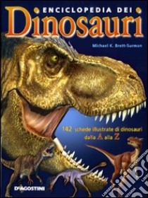 Enciclopedia dei dinosauri. Ediz. illustrata libro di Brett-Surman Michael K.