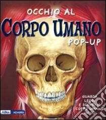 Occhio al corpo umano. Libro pop-up. Ediz. illustrata libro di Hawkins Emily; Harris Sue