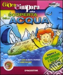 Alla scoperta dell'acqua. Con CD-ROM libro di Nuzzo Elena