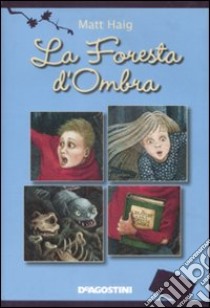 La Foresta d'ombra libro di Haig Matt