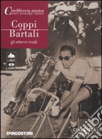 Coppi e Bartali. Gli eterni rivali (libro+Dvd) libro