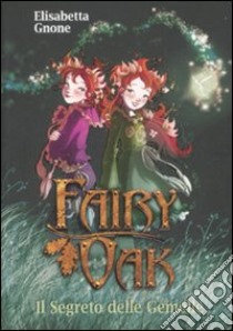 Il segreto delle gemelle. Fairy Oak (1) libro di Gnone Elisabetta