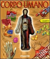 Il corpo umano. Ediz. illustrata libro